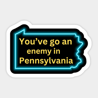 You’ve Got An Enemy In Pennsylvania Man Sticker